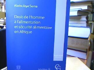 <b>Soma, Abdoulaye.</b><br />Droit de l`homme à l`alimentation et sécurité alimentaire en Afrique.