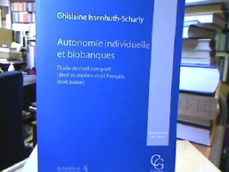 <b>Issenhuth-Scharly, Ghislaine.</b><br />Autonomie individuelle et biobanques : Etude de droit comparé (droit européen, droit français, droit suisse).