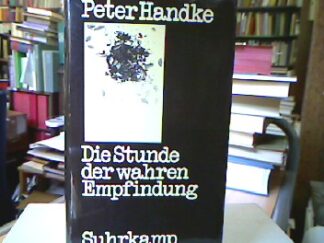 <b>Handke, Peter.</b><br />Die Stunde der wahren Empfindung.