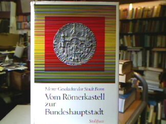 <b>Ennen, Edith und Dietrich Höroldt.</b><br />Vom Römerkastell zur Bundeshauptstadt : Kleine Geschichte der Stadt Bonn.
