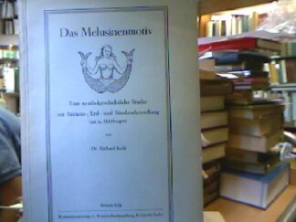 <b>Kohl, Richard.</b><br />Das Melusinenenmotiv. Eine symbolgeschichtliche Studie zur Sirenen-, Erd- und Sündendarstellung ( mit 14 Abbildungen)