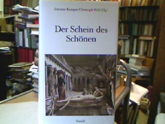 <b>Kamper, Dietmar [Hrsg.] und Christoph [Hrsg.] Wulf.</b><br />Der Schein des Schönen.