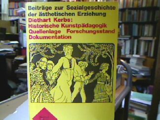 <b>Kerbs, Diethart.</b><br />Historische Kunstpädagogik : Quellenlage, Forschungsstand, Dokumentation (Beiträge zur Sozialgeschichte der ästhetischen Erziehung).