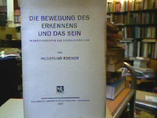 <b>Rogner, Hildegund.</b><br />Die Bewegung des Erkennens und das Sein in der Philosophie des Nikolaus von Cues.