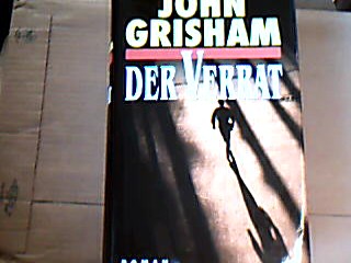 <b>Grisham, John.</b><br />Der Verrat. Roman