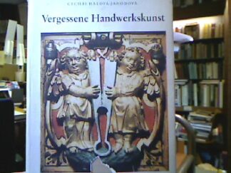 <b>Hálová-Jahodová, Cecilie.</b><br />Vergessene Handwerkskunst.
