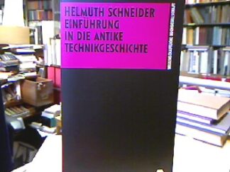 <b>Schneider, Helmuth.</b><br />Einführung in die antike Technikgeschichte.