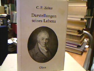 <b>Zelter, Carl Friedrich.</b><br />Darstellungen seines Lebens.