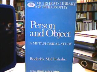 <b>Chisholm, Roderick M.</b><br />Person and Object : A Metaphysical Study (Muirhead Library of Philosophy).