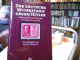 <b>Ueberschär, Gerd R. [Hrsg.].</b><br />Der deutsche Widerstand gegen Hitler : Wahrnehmung und Wertung in Europa und den USA.