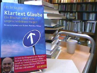 <b>Genn, Felix und Jeremias Müller.</b><br />Klartext Glaube : ein Bischof stellt sich ungeschminkten Fragen.