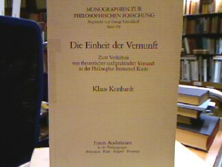 <b>Konhardt, Klaus.</b><br />Die Einheit der Vernunft : Zum Verhältnis von theoret. u. prakt. Vernunft in d. Philosophie Immanuel Kants.