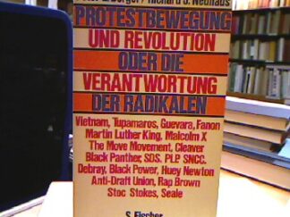 <b>Berger, Peter L. und Richard John Neuhaus.</b><br />Protestbewegung und Revolution oder Die Verantwortung der Radikalen : Radikalismus in Amerika.