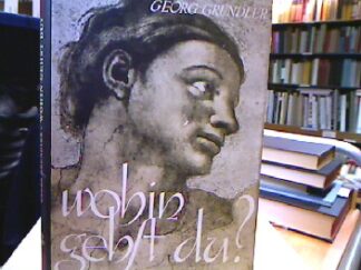 <b>Gründler, Georg.</b><br />Wohin gehst Du?