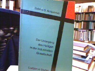 <b>Acquaviva, Sabino S.</b><br />Der Untergang des Heiligen in der industriellen Gesellschaft.