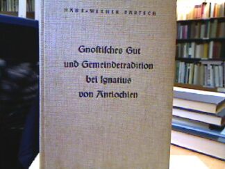 <b>Bartsch, Hans Werner.</b><br />Gnostisches Gut und Gemeindetradition bei Ignatius von Antiochien (Beiträge zur Förderung christlicher Theologie).