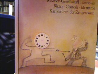 <b></b><br />Bizarr. Grotesk. Monströs. Karrikaturen der Zeitgenossen. Kestner-Gesellschaft Hannover 17. Februar bis 2. April 1978.