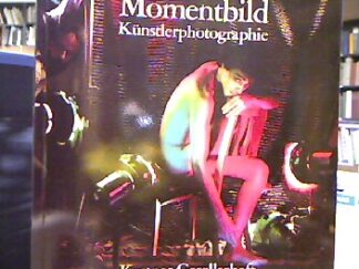 <b>Haenlein, Carl [Hrsg.].</b><br />Momentbild. Künstlerphotographie. Kestner-Gesellschaft Hannover 5. März bis 18. April 1982.