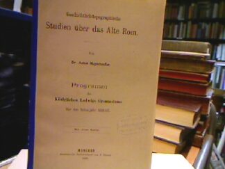 <b>Mayerhoefer, Anton.</b><br />Geschichtlich-topographische Studien über das Alte Rom.