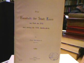 <b>Borchardt, Paul.</b><br />Der Haushalt der Stadt Essen am Ende des XVI. und Anfang des XVII. Jahrhunderts.