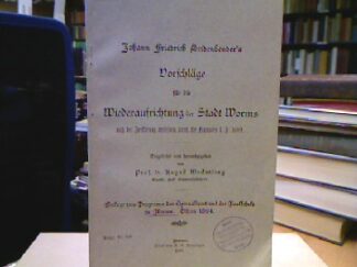 <b>Weckerling, August [Hrsg.].</b><br />Johann Friedrich Seidenbender`s Vorschläge für die Wiederaufrichtung der Stadt Worms nach der Zerstörung durch die Franzosen 1689.