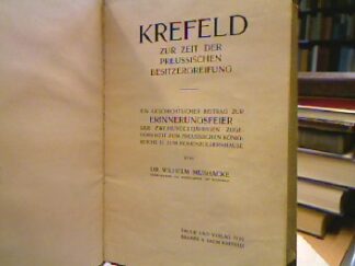 <b>Mushacke, Wilhelm.</b><br />Krefeld zur Zeit der preussischen Besitzergreifung.