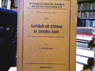 <b>Hunke, Heinrich.</b><br />Landschaft und Siedlung im Lippischen Land (Veröffentlichungen der Wirtschaftswissenschaftlichen Gesellschaft zum Studium Niedersachsens, H. 9).