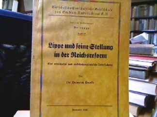 <b>Hunke, Heinrich.</b><br />Lippe und seine Stellung in der Reichsreform (Veröffentlichung der Wirtschaftswissenschaftlichen Gesellschaft zum Studium Niedersachsens, H. 17).