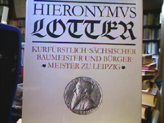 <b>Ungehaun, Lutz und Hieronymus [Ill.] Lotter.</b><br />Hieronymus Lotter. Kurfürstlich-sächsischer Baumeister und Bürgermeister zu Leipzig.