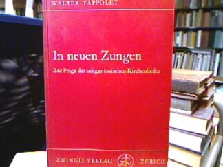 <b>Tappolet, Walter.</b><br />In neuen Zungen (Schriftenreihe des Schweizerischen Arbeitskreises für Kirchenmusik, Heft 2).