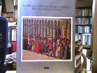 <b>Selfridge-Field, Eleanor.</b><br />La musica strumentale a Venezia da Garbrieli a Vivaldi.
