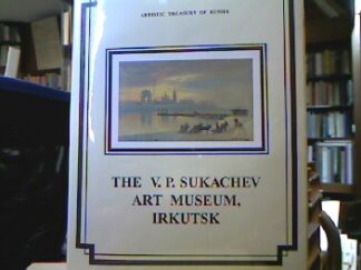 <b>Afonin, S. G. [Ed.] and R. J. Bird.</b><br />The V. P. Sukachev Art Museum, Irkutsk : Painting / Graphic arts / Applied arts (Artistic Treasury of Russia).