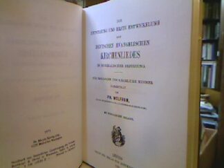 <b>Wolfrum, Philipp.</b><br />Die Entstehung und erste Entwickelung des deutschen evangelischen Kirchenliedes in musikalischer Beziehung : für Theologen u. kirchl. Musiker; mit musikal. Beil.