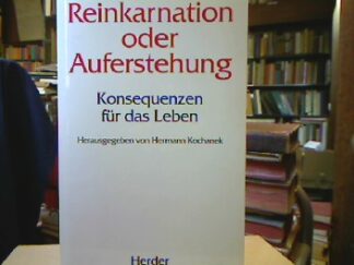 <b>Kochanek, Hermann (Hrsg.).</b><br />Reinkarnation oder Auferstehung : Konsequenzen für das Leben.