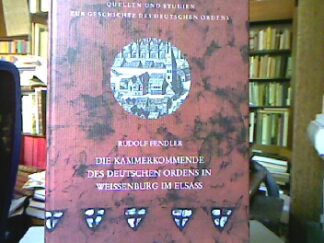 <b>Fendler, Rudolf.</b><br />Die Kammerkommende des Deutschen Ordens in Weißenburg im Elsaß.