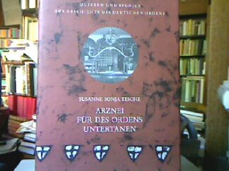 <b>Tesche, Susanne Sonja.</b><br />Arznei für des Ordens Untertanen.