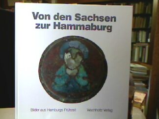 <b>Busch, Ralf [Hrsg.] und Rüdiger [Mitverf.] Articus.</b><br />Von den Sachsen zur Hammaburg : Bilder aus Hamburgs Frühzeit.