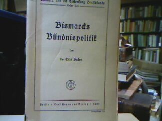 <b>Becker, Otto.</b><br />Bismarck und die Einkreisung Deutschlands Teil I: - Bismarcks Bündnispolitik.