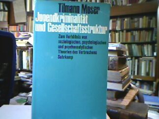 <b>Moser, Tilmann.</b><br />Jugendkriminalität und Gesellschaftsstruktur.