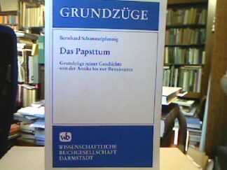<b>Schimmelpfennig, Bernhard.</b><br />Das Papsttum : Grundzüge seiner Geschichte von d. Antike bis zur Renaissance.