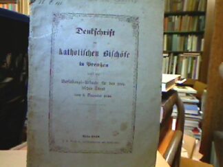 <b></b><br />Denkschrift der katholischen Bischöfe in Preußen über die Verfassungs-Urkunde für den preußischen Staat vom 5. Dezember 1848.