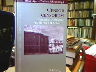 <b>Schwedt, Herman H., Tobias [Hrsg.] Lagatz und Sabine [Hrsg.] Schratz.</b><br />Censor censorum : Gesammelte Aufsätze von Herman H. Schwedt ; Festschrift zum 70. Geburtstag.