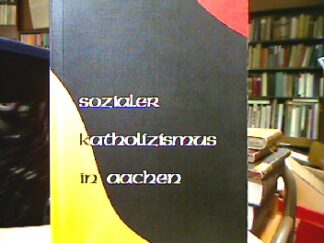 <b>Lepper, Herbert [Bearb.].</b><br />Sozialer Katholizismus in Aachen : Quellen zur Geschichte d. Arbeitervereins zum Hl. Paulus für Aachen u. Burtscheid 1869 - 1878 (88).