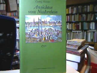 <b>Forster, Georg.</b><br />Ansichten vom Niederrhein : von Brabant, Flandern, Holland, England und Frankreich im April, Mai und Juni 1790.