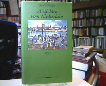 <b>Forster, Georg.</b><br />Ansichten vom Niederrhein : von Brabant, Flandern, Holland, England und Frankreich im April, Mai und Juni 1790.