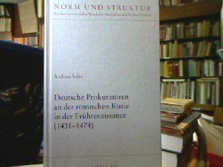 <b>Sohn, Andreas.</b><br />Deutsche Prokuratoren an der römischen Kurie in der Frührenaissance : (1431 - 1474).