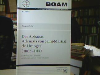 <b>Sohn, Andreas.</b><br />Der Abbatiat Ademars von Saint Martial de Limoges (1063 - 1114) : Ein Beitrag zur Geschichte des cluniacensischen Klösterverbandes.