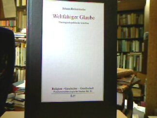 <b>Reikerstorfer, Johann.</b><br />Weltfähiger Glaube : theologisch-politische Schriften.