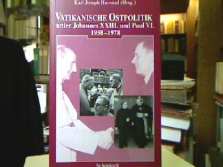 <b>Hummel, Karl-Joseph [Hrsg.].</b><br />Vatikanische Ostpolitik unter Johannes XXIII. und Paul VI. 1958 - 1978.