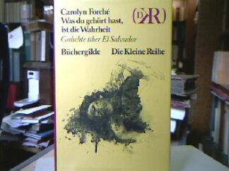 <b>Forché, Carolyn.</b><br />Was du gehört hast, ist die Wahrheit : Gedichte über El Salvador.